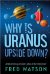 Why Is Uranus Upside Down? And Other Questions About the Universe